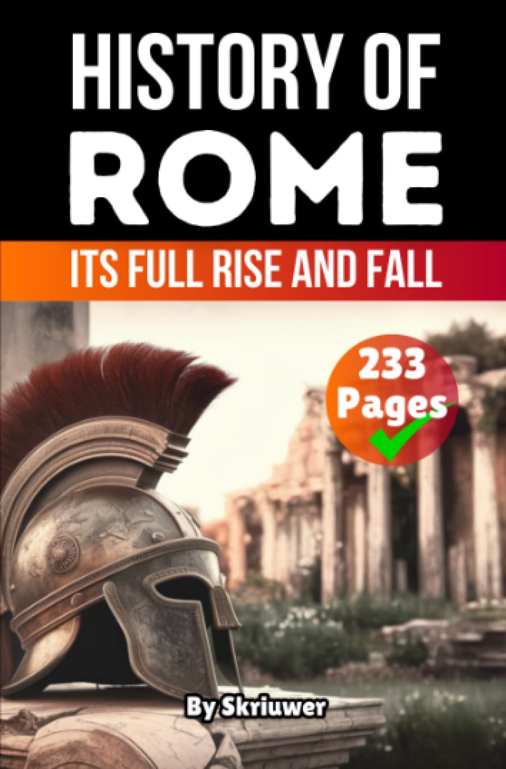 The History of Rome: Its Full Rise and Fall