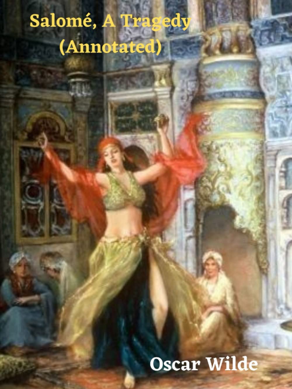 Salomé, A Tragedy (Annotated)