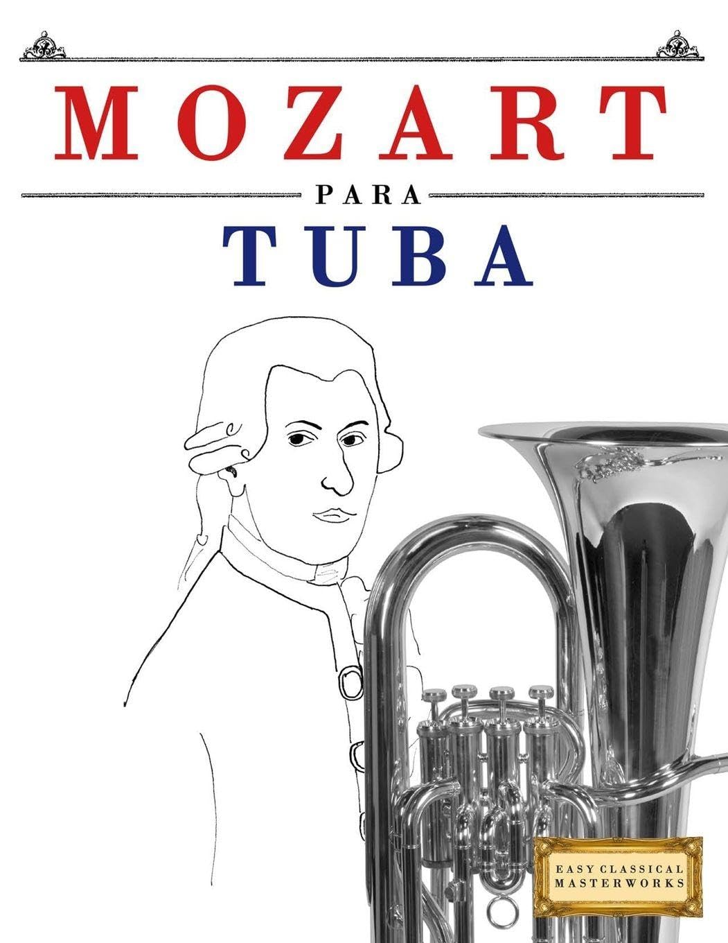 Mozart para Tuba: 10 Piezas Fáciles para Tuba Libro para Principiantes