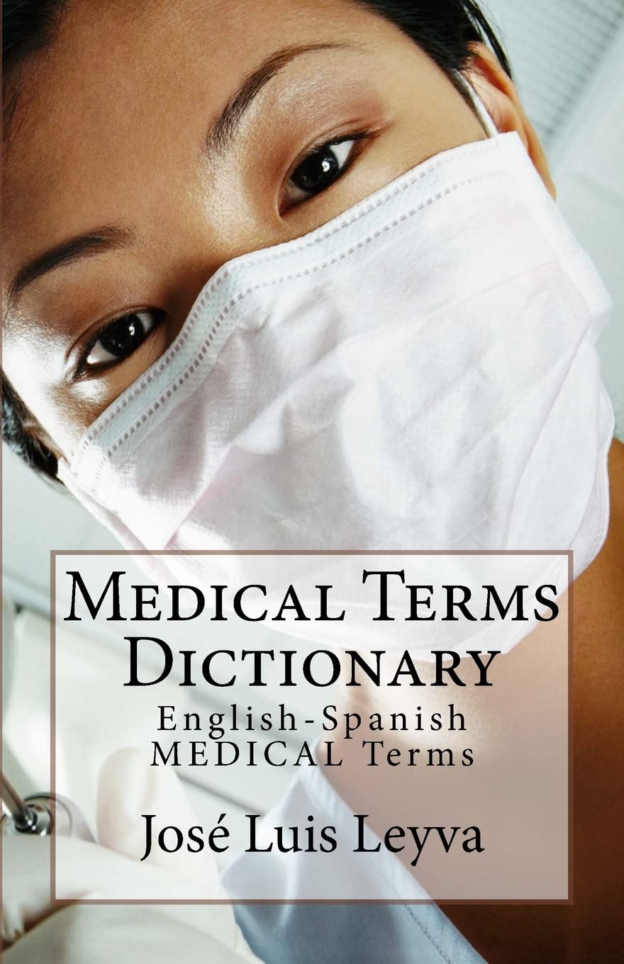 Medical Terms Dictionary: English-Spanish MEDICAL Terms