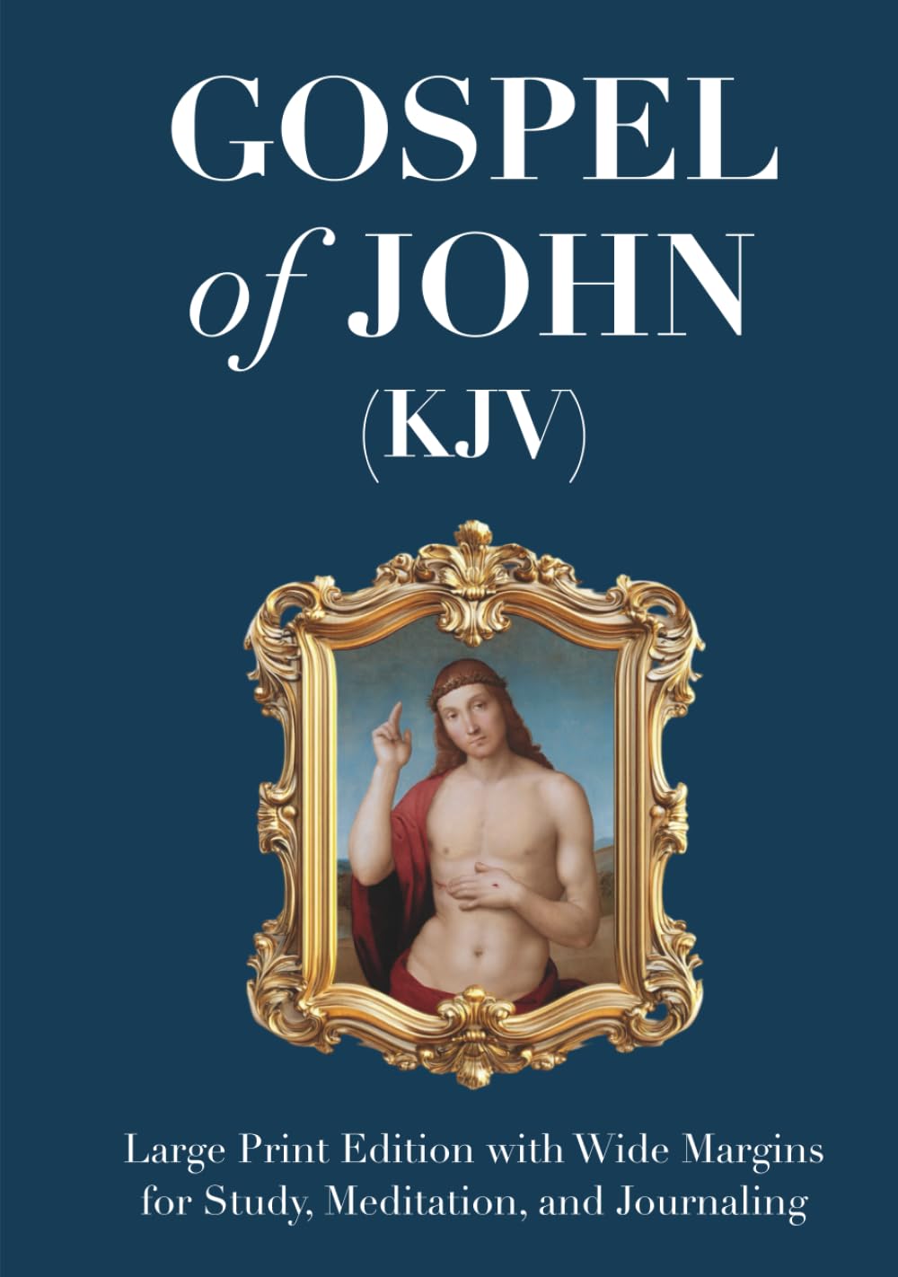 Gospel of John (KJV): Large Print Edition with Wide Margins for Study, Meditation, and Journaling (Illustrated)
