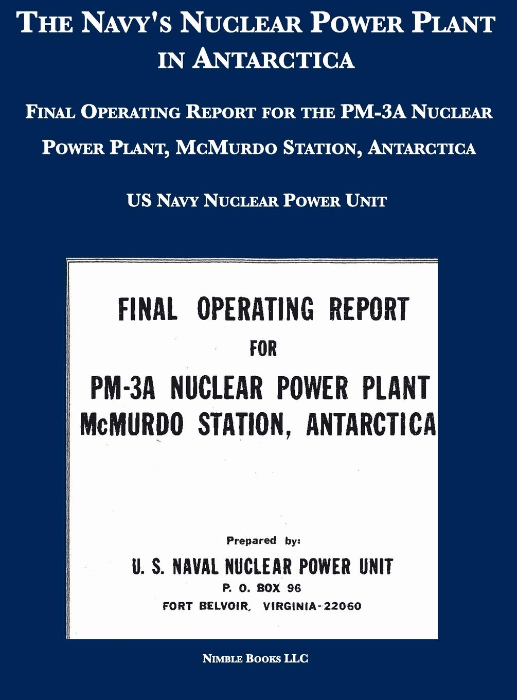 Buy The Navy's Nuclear Power Plant in Antarctica Final Operating Report for the PM3A Nuclear Buy The Navy's Nuclear Power Plant in Antarctica Final Operating Report for the PM3A Nuclear