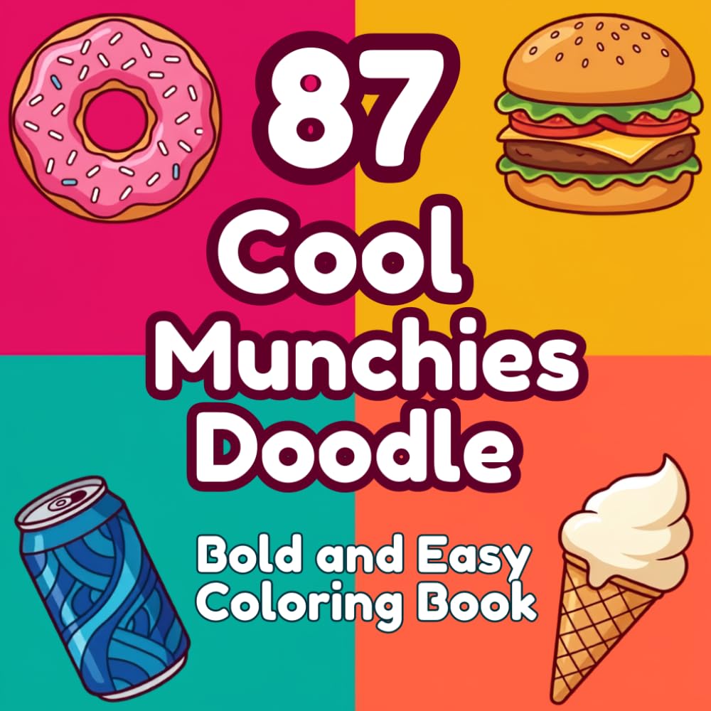 Cool Munchies Doodle Bold and Easy Coloring Book: 87 Pages of Fun Food Doodles, Snacks and Cute Munchies in Bold Easy Designs for Relaxation and Creative Coloring Fun