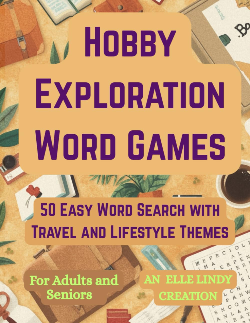 Hobby Exploration Word Games: 50 Easy Word Search with Travel and Lifestyle Themes (Large Print)