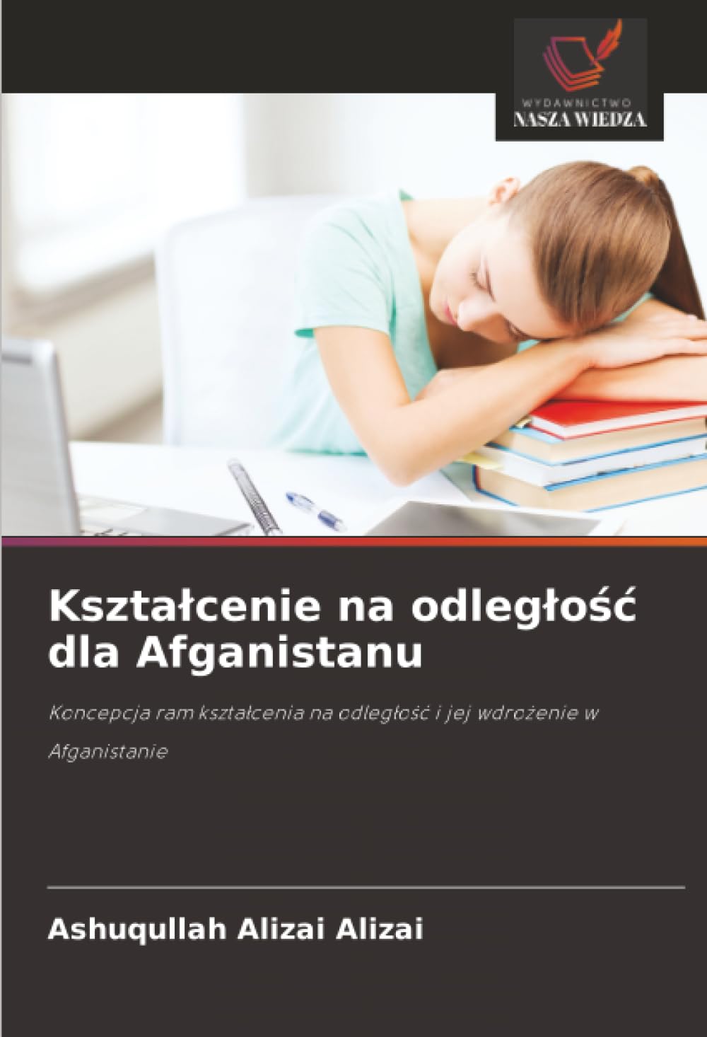 Kształcenie na odległość dla Afganistanu: Koncepcja ram kształcenia na odległość i jej wdrożenie w Afganistanie: Koncepcja ram kszta¿cenia na odleg¿o¿¿ i jej wdro¿enie w Afganistanie
