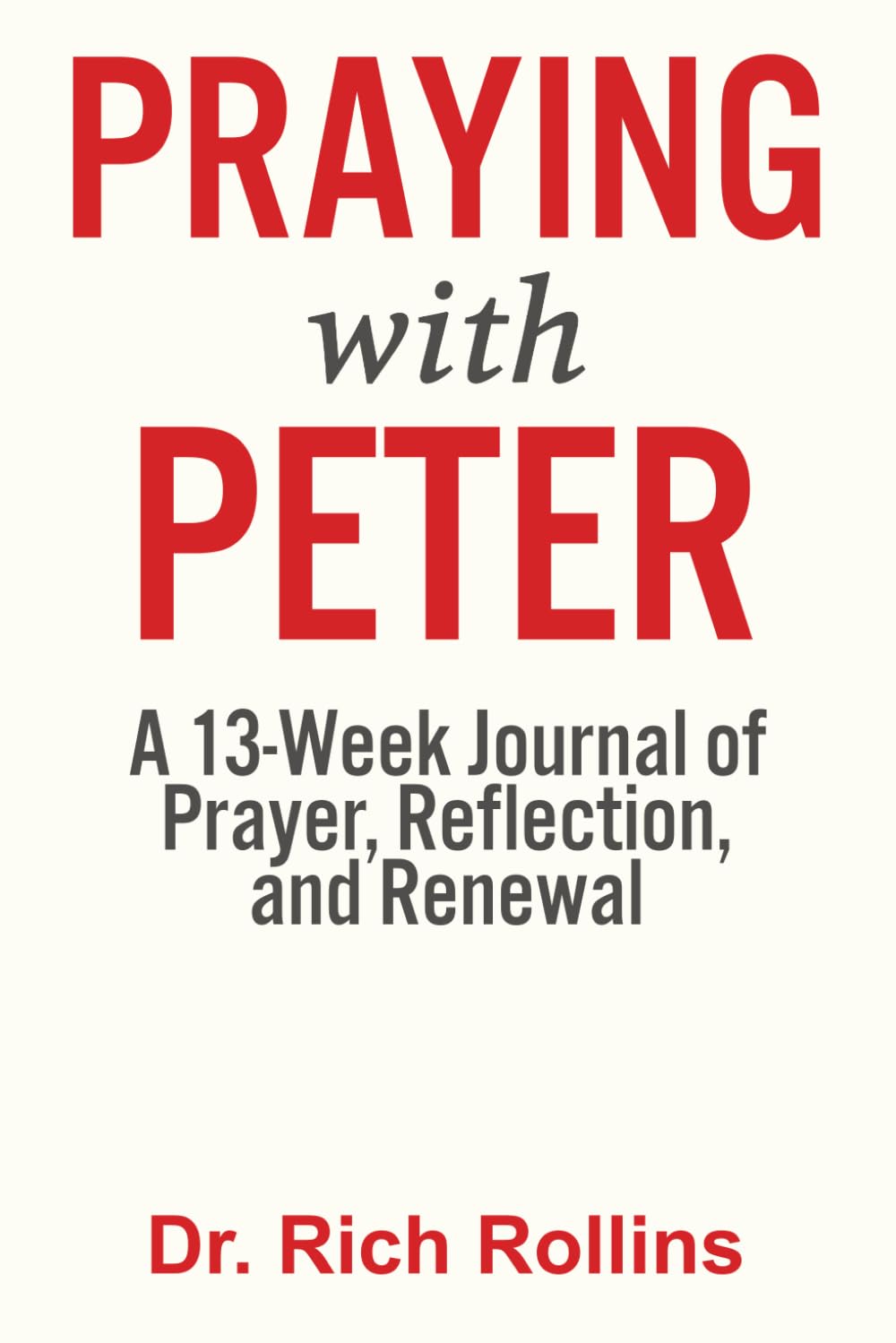 Praying with Peter: A 13-Week Journal of Prayer, Reflection, and Renewal with Peter's Epistles