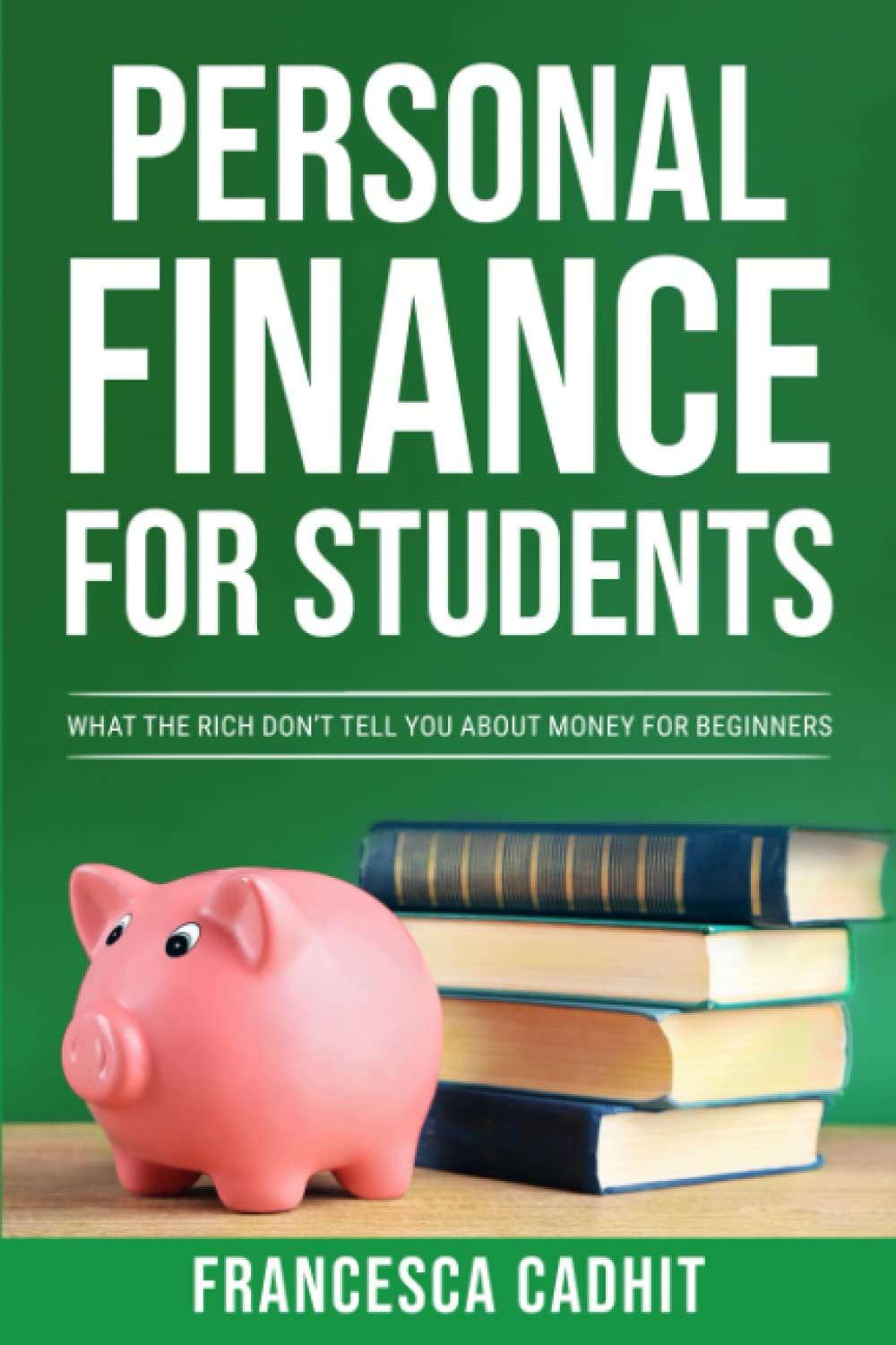 Personal Finance for Students: What The Rich Don't Tell You About Money For Beginners