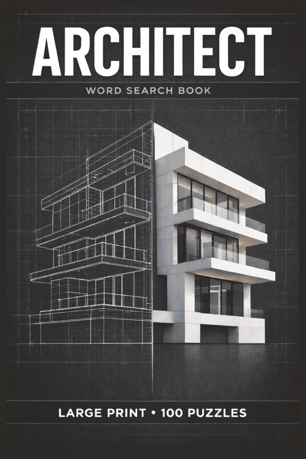 Architect Word Search Book: Large Print Puzzle Collection with 100 Puzzles and 2000 Unique Words on Architectural Design, Famous Buildings, and World Landmarks