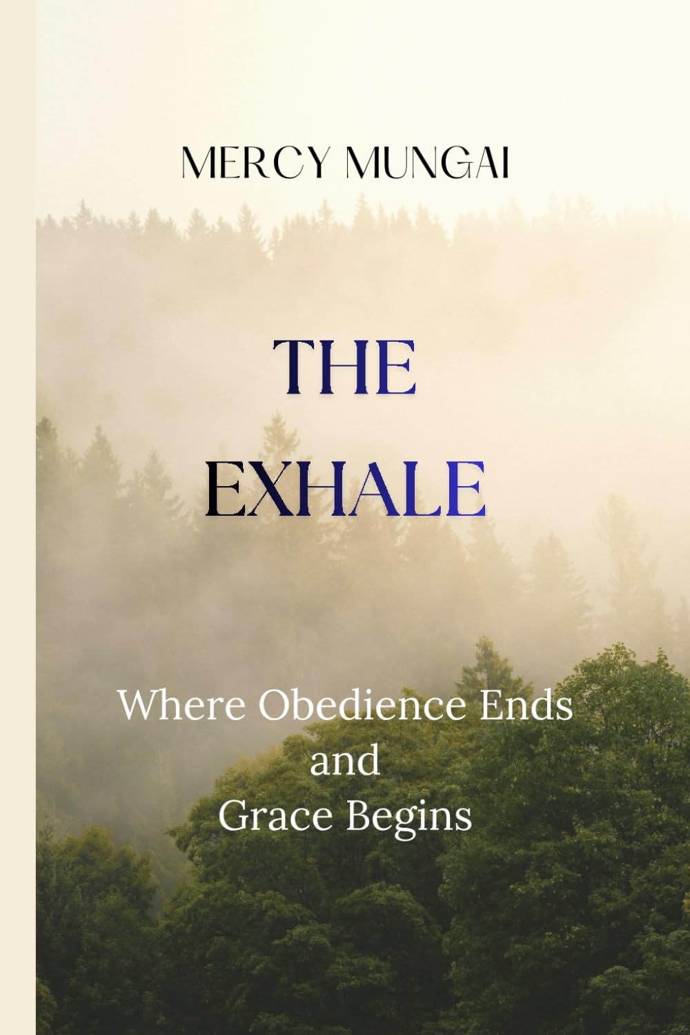 THE EXHALE: Where Obedience Ends and Grace Begins: A theology of faithful labor and sacred release — for every believer who has worked faithfully and ... & Formation Collection for Christian Women)