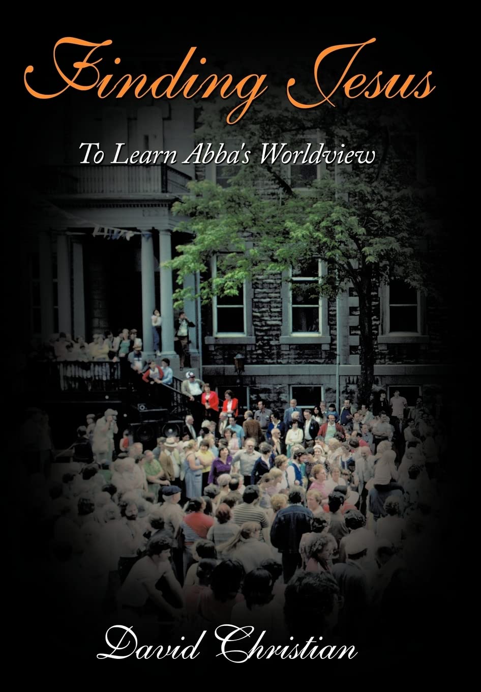 Finding Jesus: To Learn Abba's Worldview