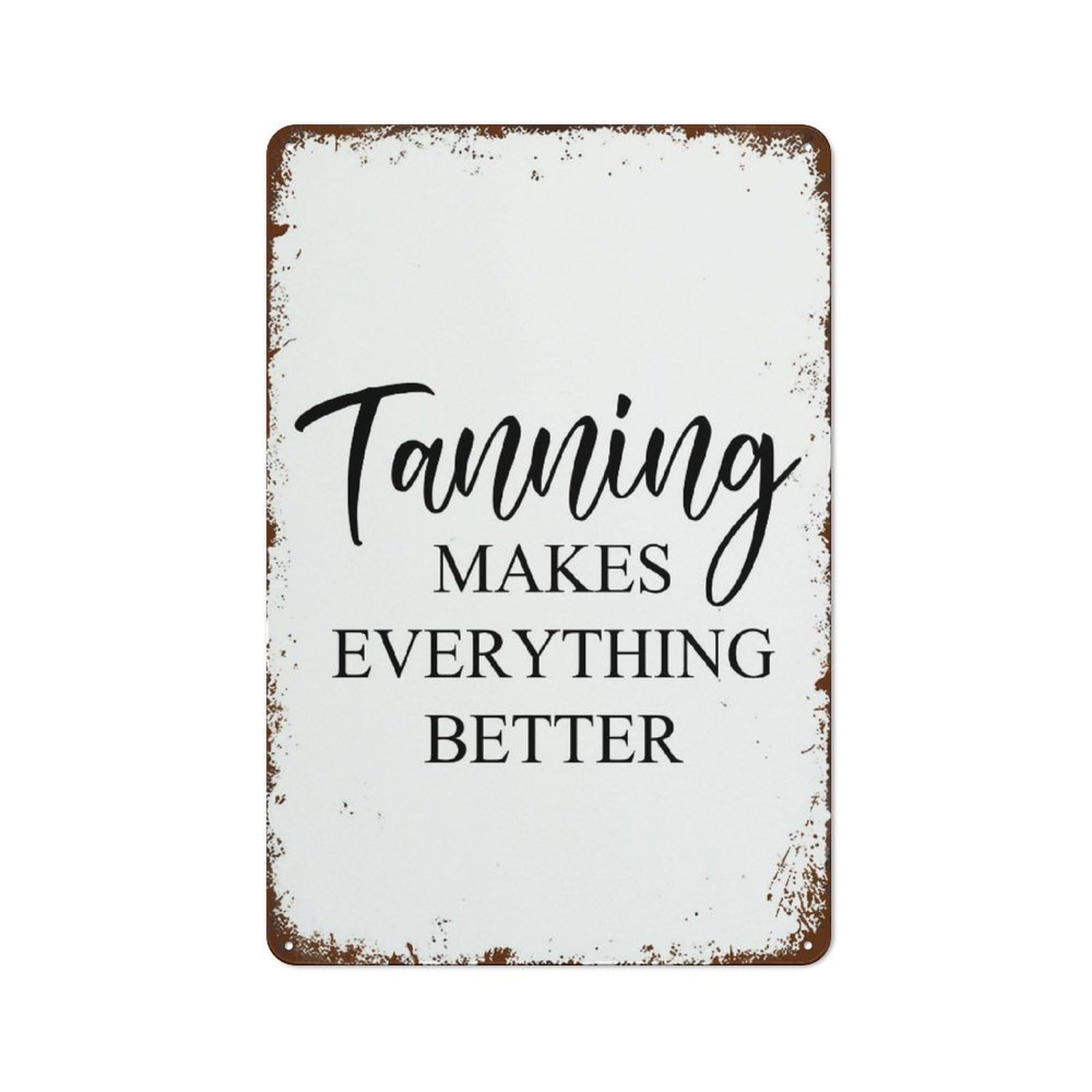 SMAZDFXX Tanning Makes Everything Bette Funny Wall Decor Vintage Metal Tin Sign Plaque For Man Cave Bar Pub Club Home Room Poster 5.5"x8"