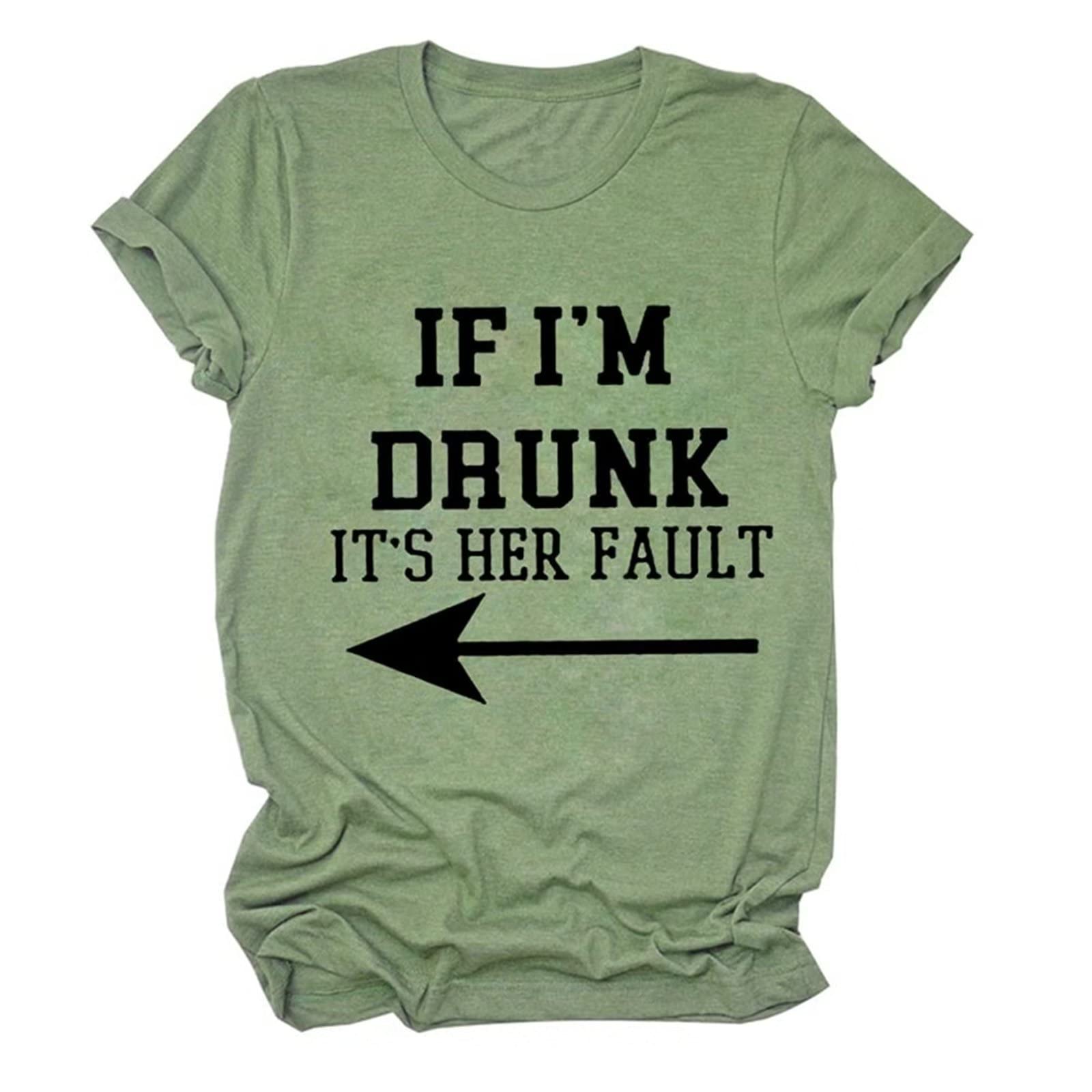 GenericIf I'm Drunk It's Her Fault Funny Drunk T-Shirt for Best Friend Letter Printed Graphic Tops Tee (Sold Separately)