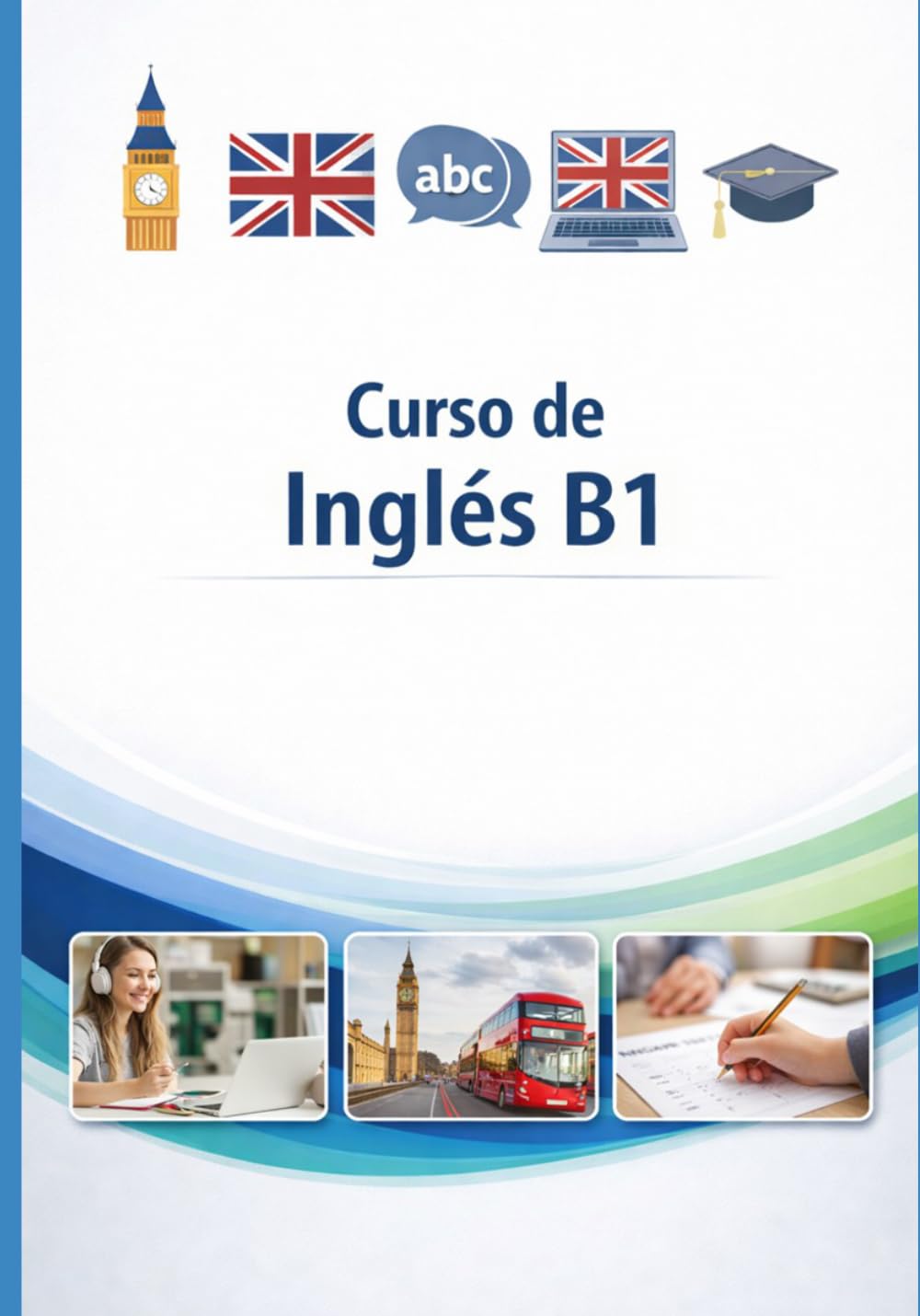Curso de inglés B1: Manual práctico para mejorar tu inglés en el ámbito laboral
