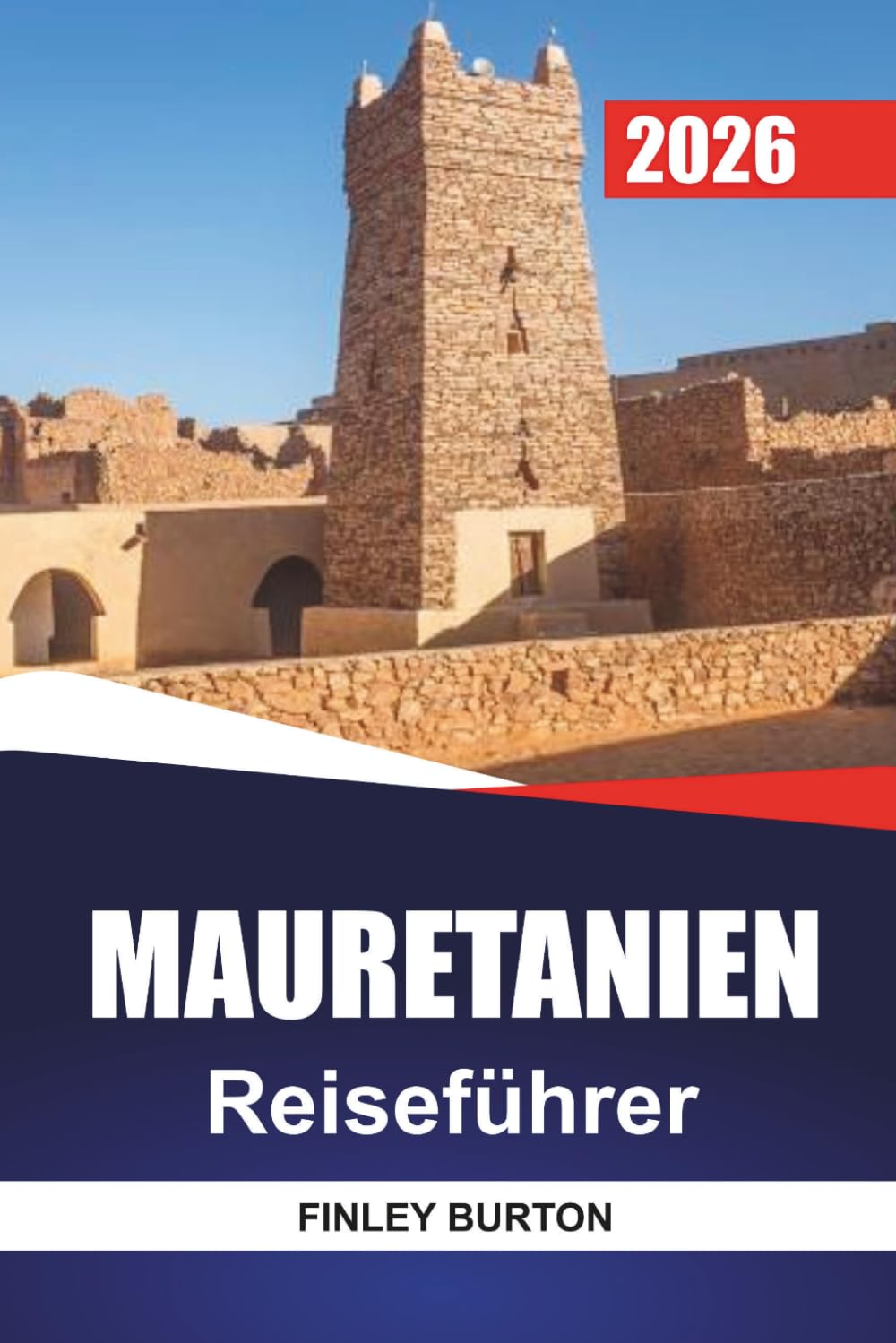 MAURETANIEN Reiseführer 2026: Insider-Tipps zu Wüstenreisen, Budgetplanung und kultureller Etikette