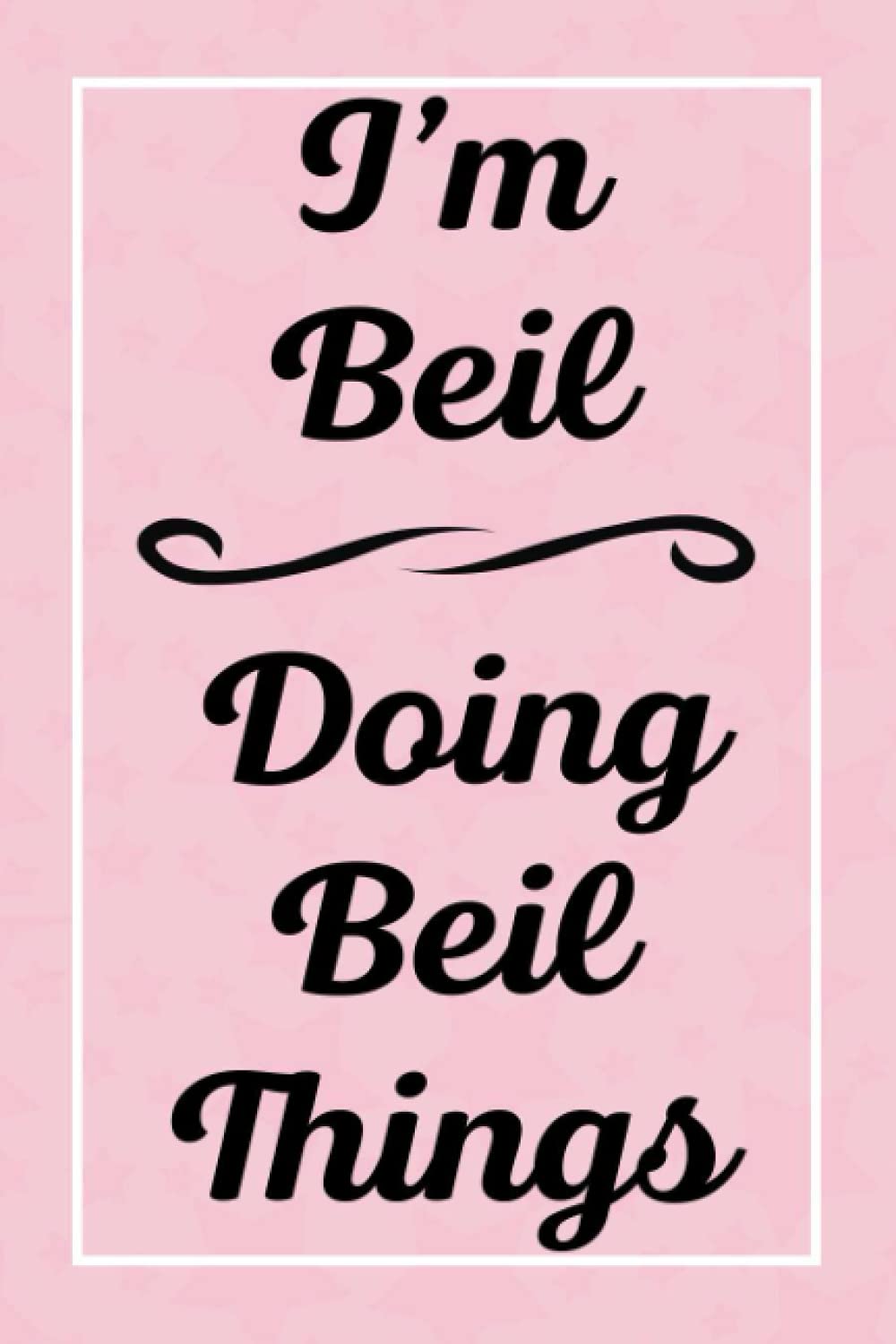 I'm Beil Doing Beil Things: Personalized Sketchbook, Perfect for Sketching Drawing Noting and Writing, 120 Pages, 6x9