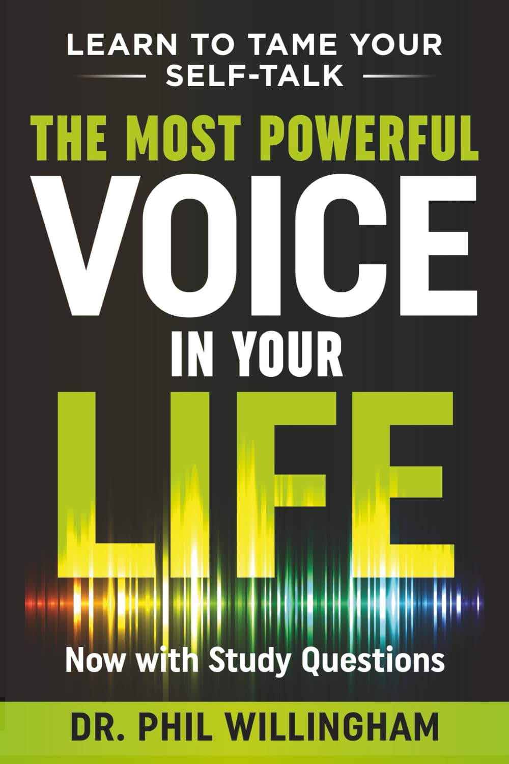 The Most Powerful Voice in Your Life: Learn to Tame Your Self-Talk