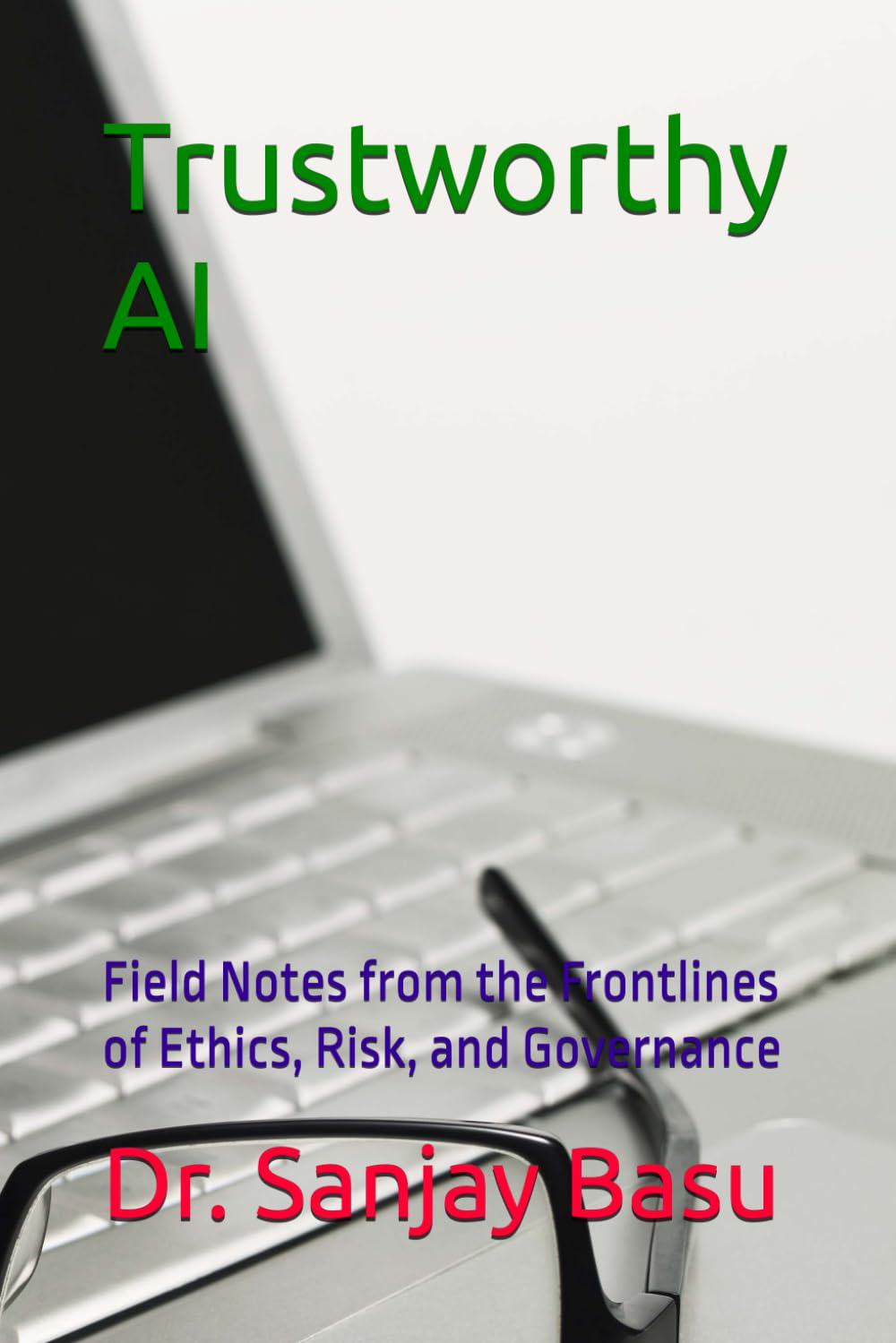 Trustworthy AI: Field Notes from the Frontlines of Ethics, Risk, and Governance