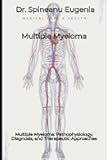 Multiple Myeloma: Pathophysiology, Diagnosis, and Therapeutic Approaches