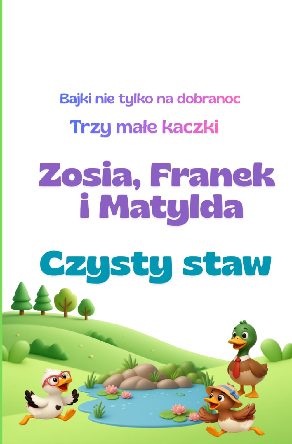 Trzy małe kaczki Czysty staw Bajka na dobranoc (Bajki nie tylko na dobranoc. Trzy małe kaczki)