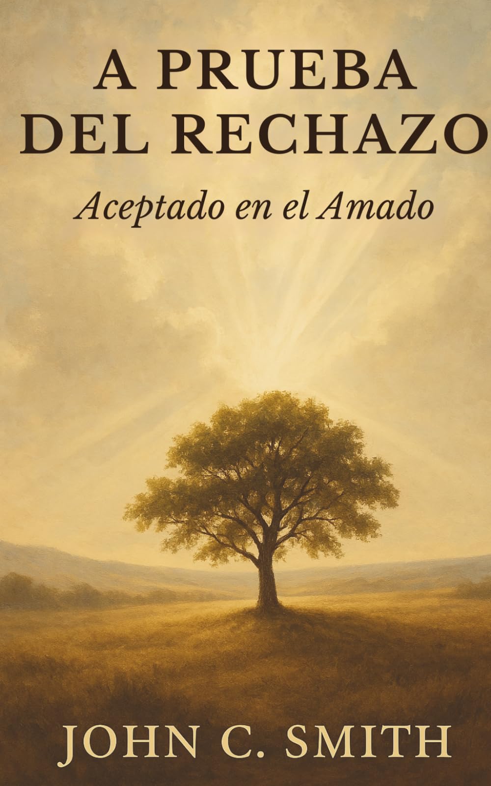 A Prueba del Rechazo: Aceptado en el Amado (Spanish Edition)