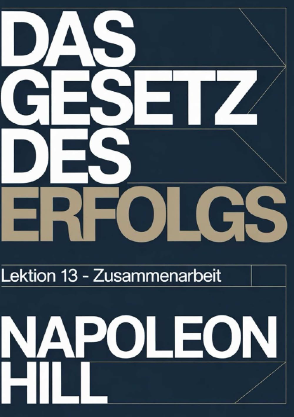 DAS GESETZ DES ERFOLGS Lektion 13 – ZUSAMMENARBEIT (übersetzt)