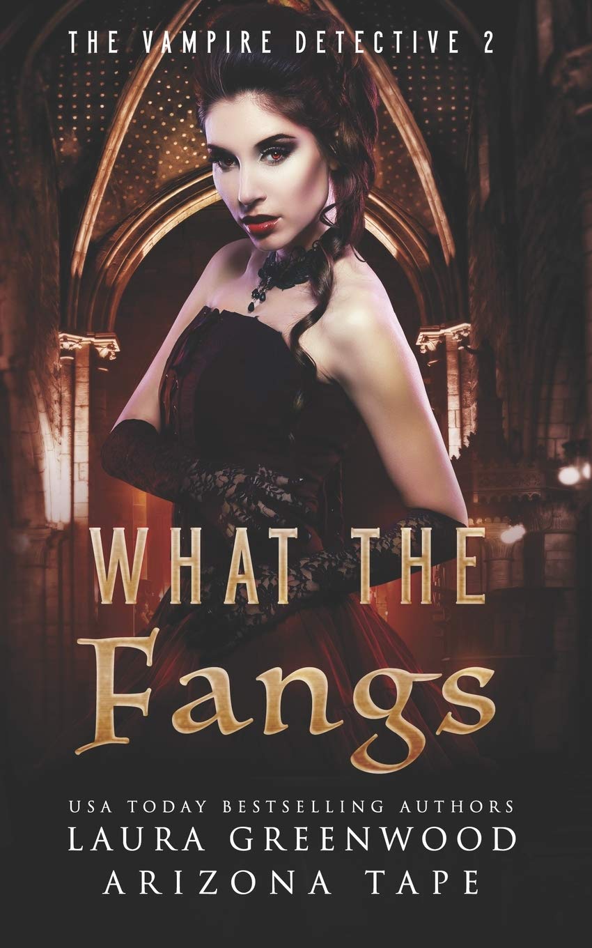 What The Fangs: 2 (The Vampire Detective)