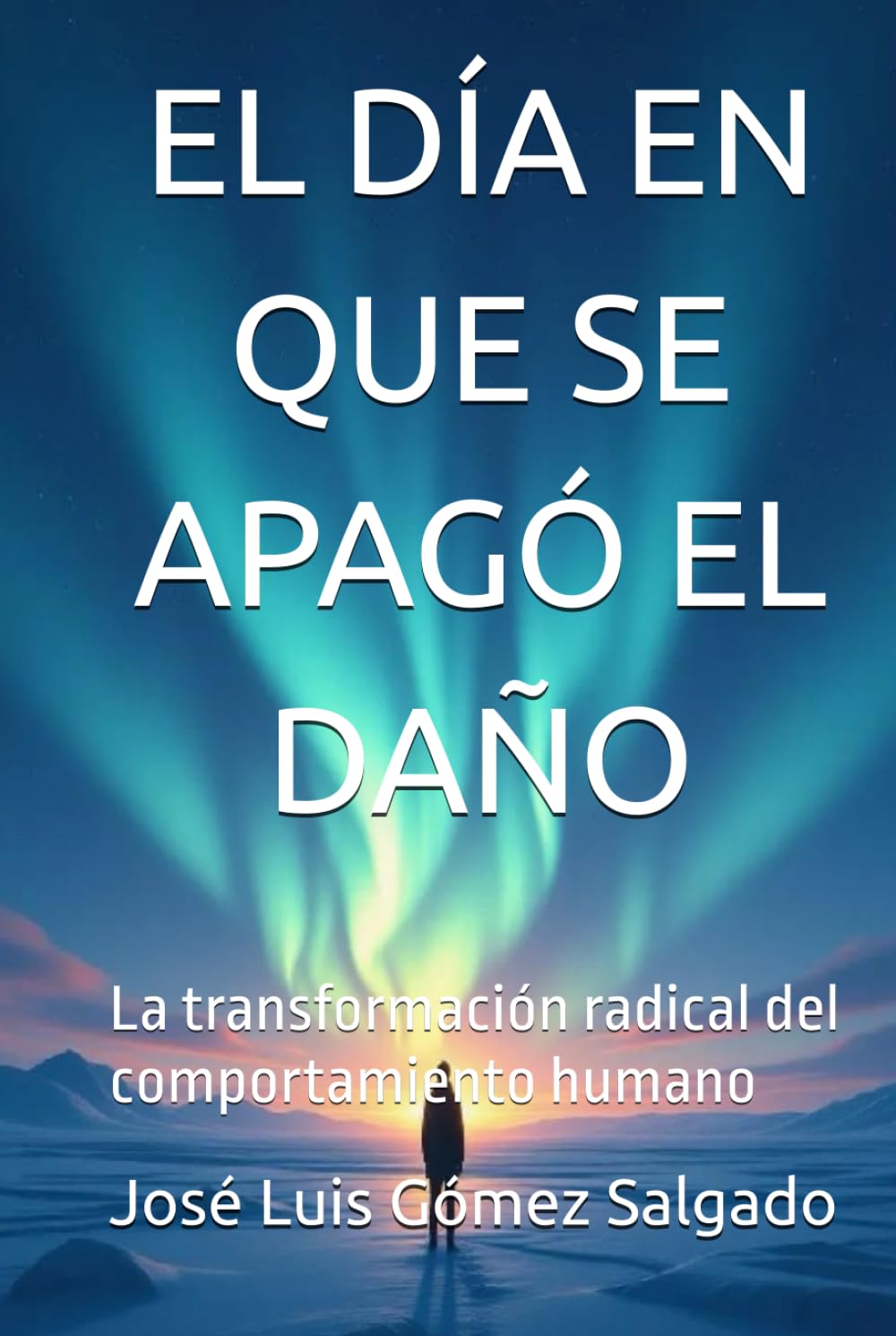 EL DÍA EN QUE SE APAGÓ EL DAÑO: La transformación radical del comportamiento humano
