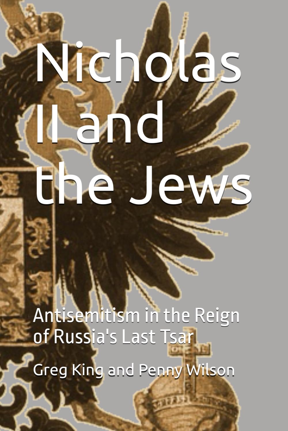 Nicholas II and the Jews: Antisemitism in the Reign of Russia's Last Tsar
