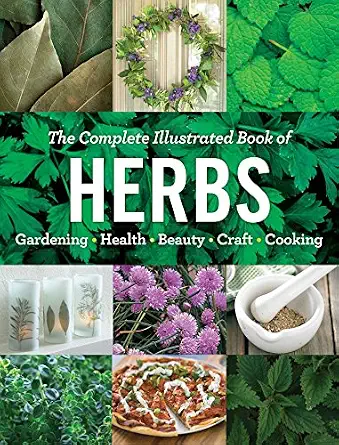 The Complete Illustrated Book of Herbs: Growing • Health & Beauty • Cooking • Crafts Reprint Edition-Wow! eBook
