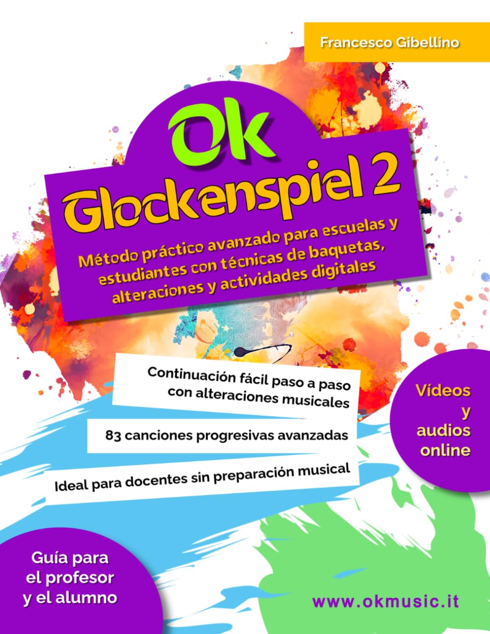 Ok Glockenspiel - Vol. 2: Método avanzado con técnicas de baquetas, alteraciones, dinámicas y actividades digitales online para escuela primaria. ... preparación musical e instructores no músicos