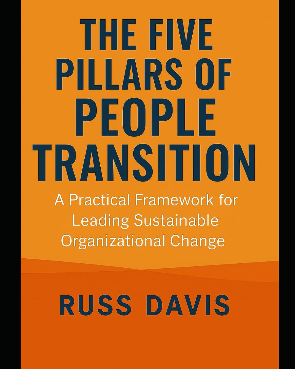 The Five Pillars of People Transition: A Practical Framework for Leading Sustainable Organizational Change