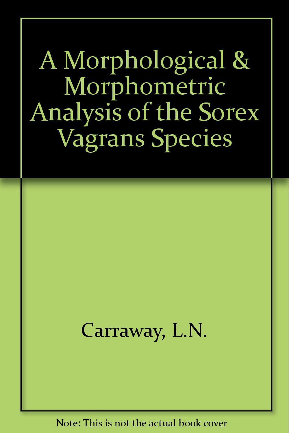 A Morphological and Morphometric Analysis of the "Sorex Vagrans Species Complex" in the Pacific Coast Region Volume 32 (Special Publications)