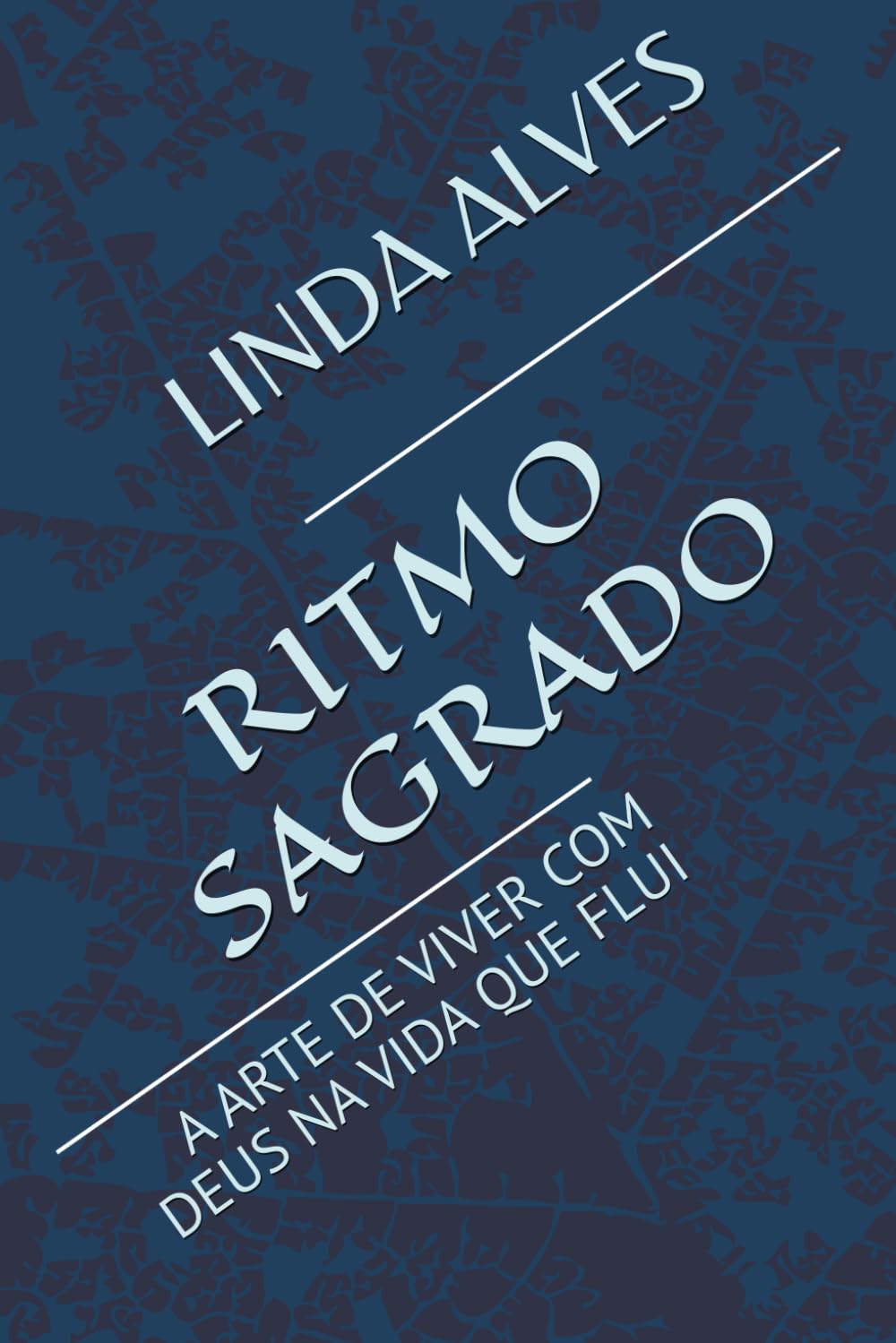 RITMO SAGRADO: A ARTE DE VIVER COM DEUS NA VIDA QUE FLUI