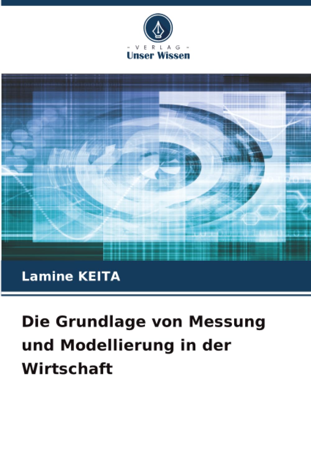 Die Grundlage von Messung und Modellierung in der Wirtschaft