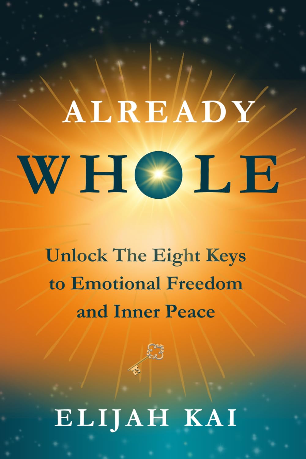 Already Whole: Unlock The Eight Keys to Emotional Freedom and Inner Peace