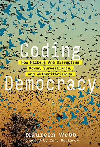 Télécharger Coding Democracy: How Hackers Are Disrupting Power, Surveillance, and Authoritarianism Livre eBook France