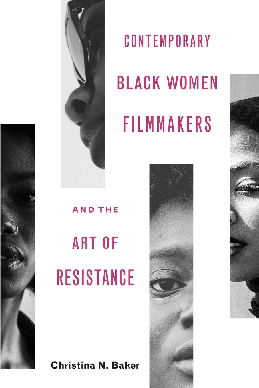 Contemporary Black Women Filmmakers and the Art of Resistance (Black Performance and Cultural Criticism)