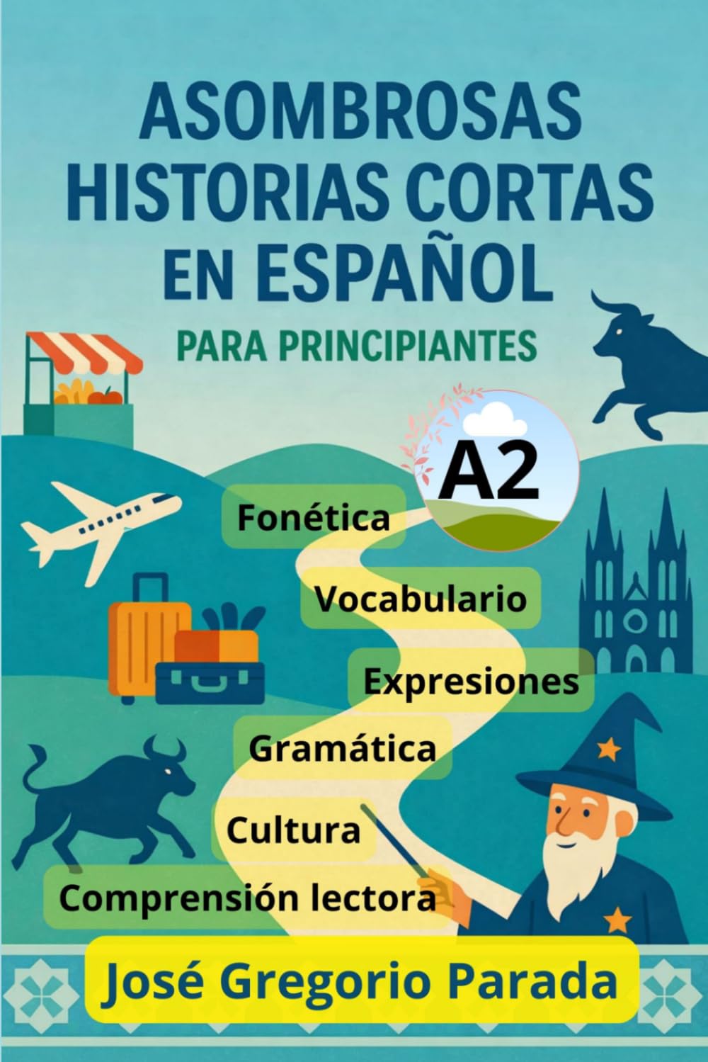 Asombrosas historias cortas en español para principiantes (A2) (Historias para aprender español)