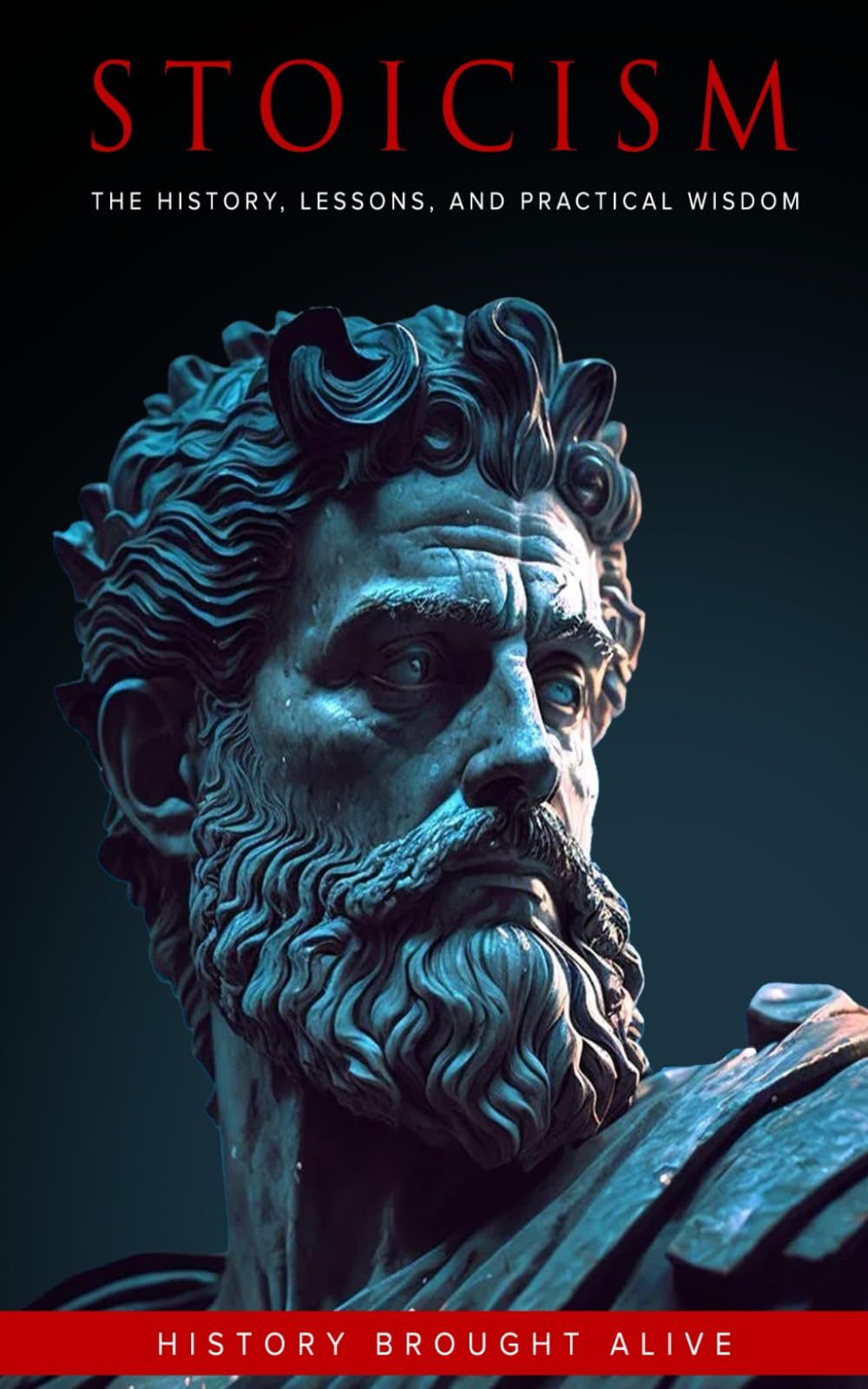 Stoicism: The History, Lessons, and Practical Wisdom