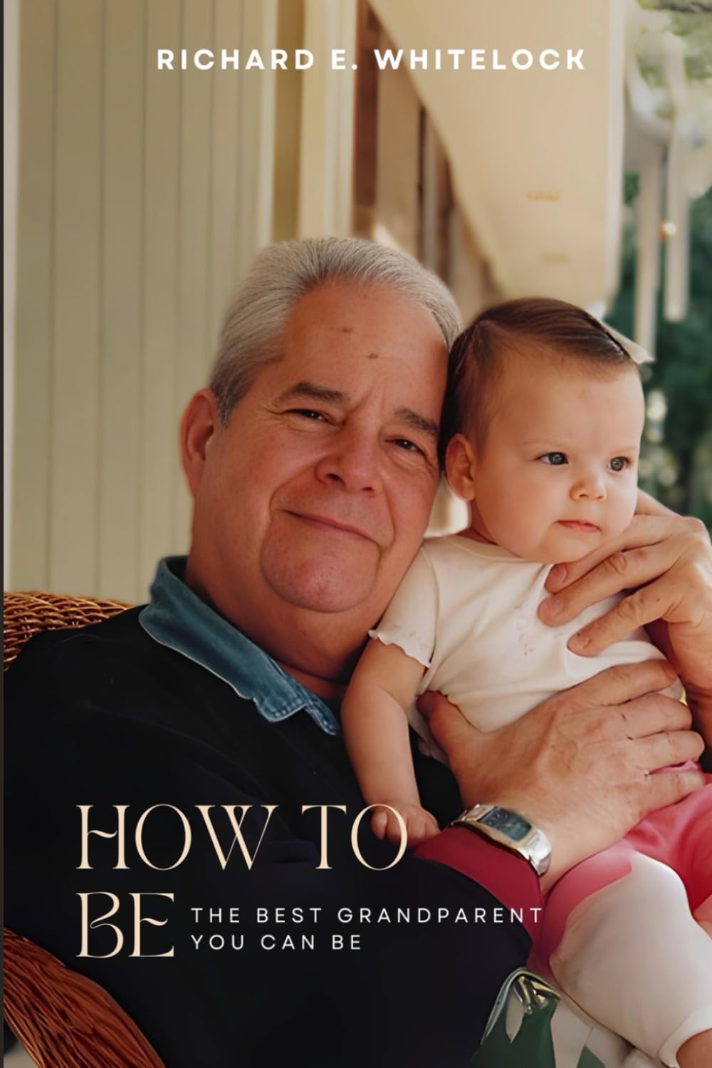 How To Be: The Best Grandparent You Can Be.
