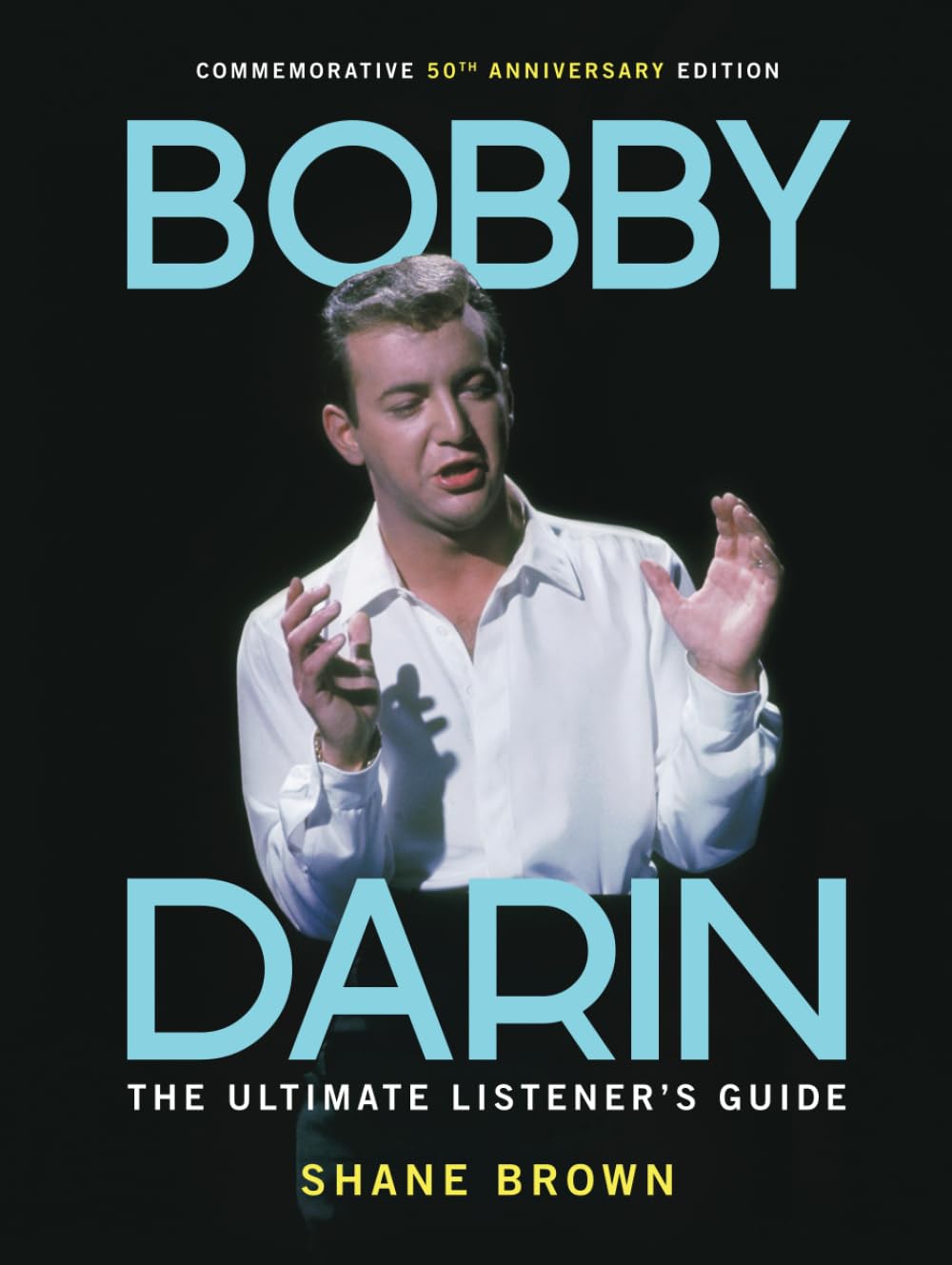 Bobby Darin: The Ultimate Listener's Guide: Commemorative 50th Anniversary Edition (Listener's Guides)