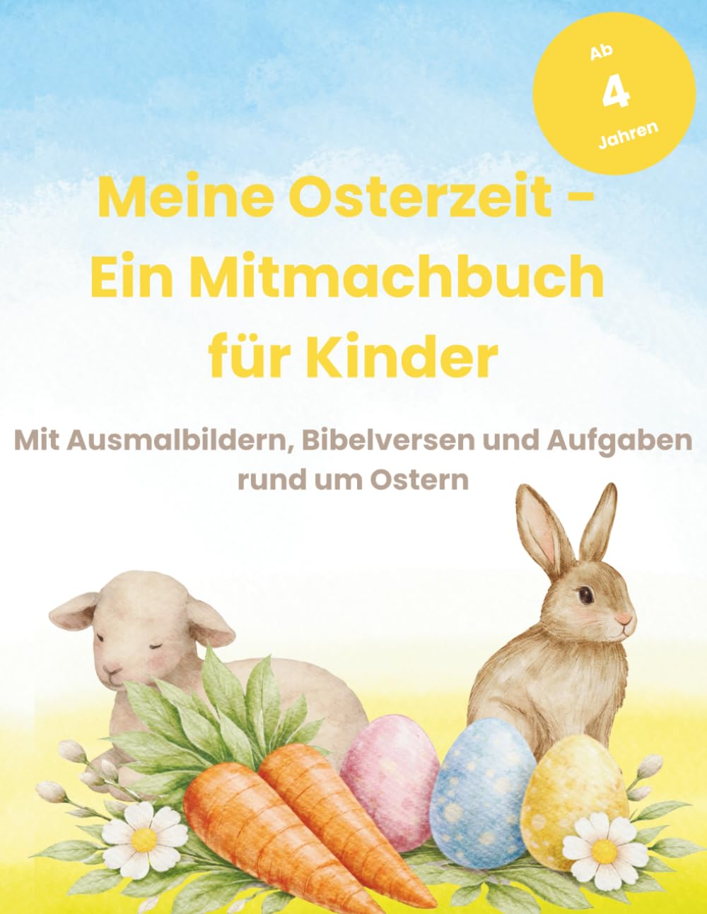 Meine Osterzeit - Ein Mitmachbuch für Kinder: Mit Ausmalbildern, Bibelversen und Aufgaben rund um Ostern