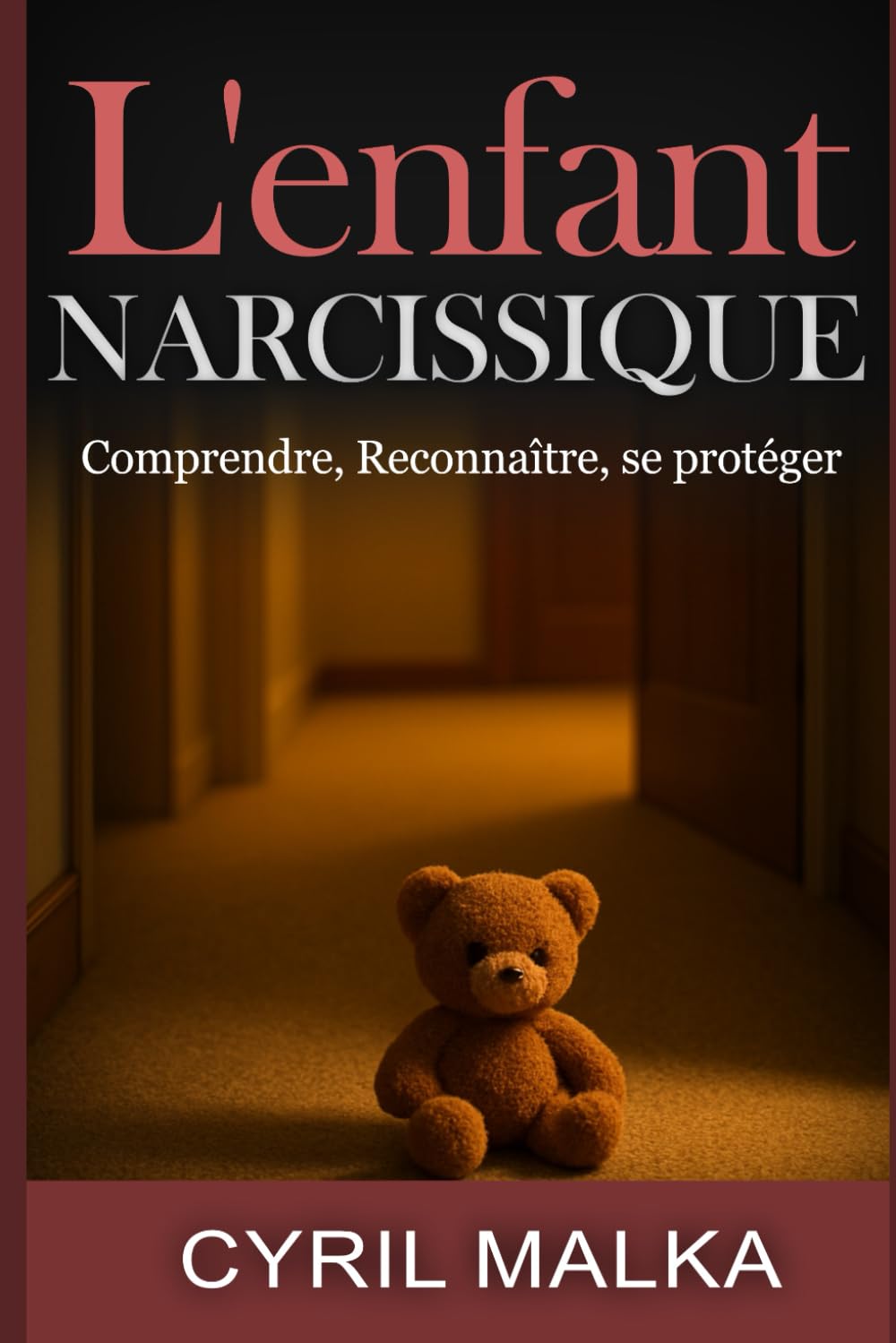 L'enfant Narcissique: Comprendre, Reconnaître, Se protéger