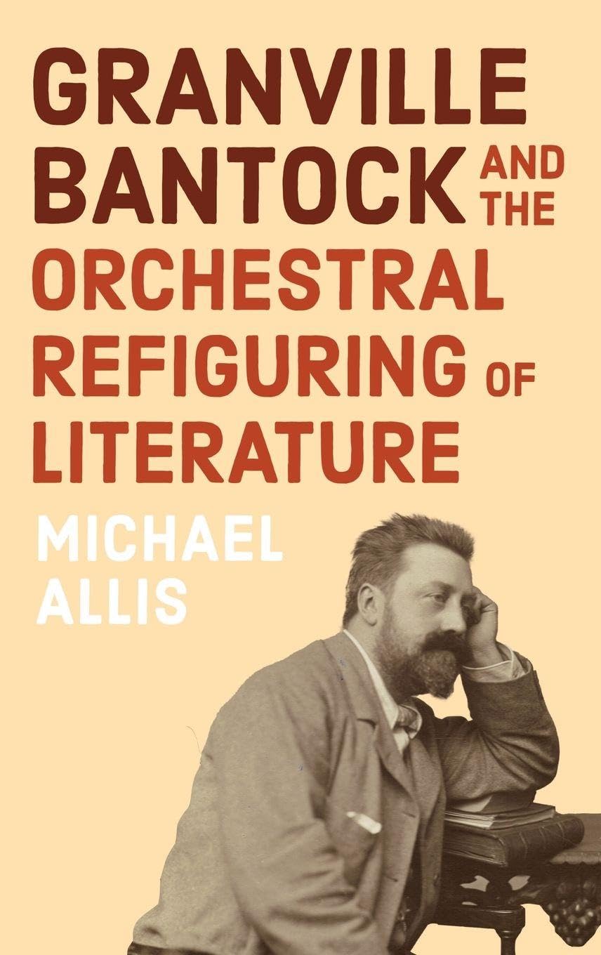 Livre Granville Bantock and the Orchestral Refiguring of Literature essai universitaire