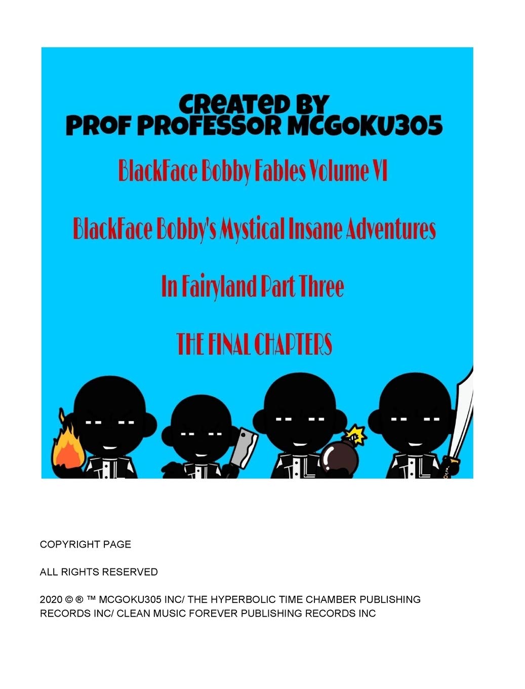 BlackFace Bobby Fables Volume VI BlackFace Bobby's Mystical Insane Adventures In Fairyland Part Three: BlackFace Bobby's Mystical Insane Adventures In Fairyland Part 3 Volume Six