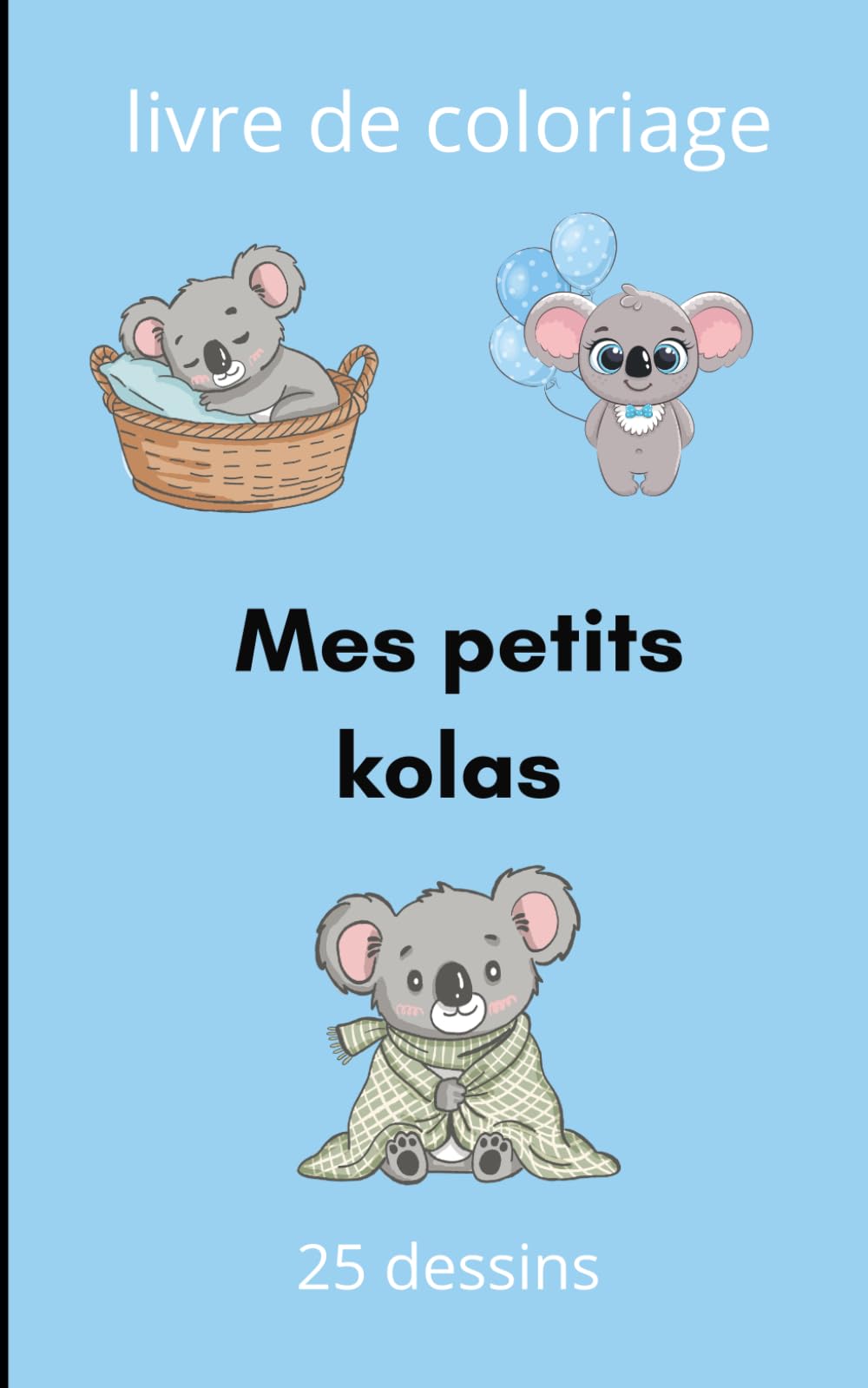 Mes petits Koalas: Livre de coloriages