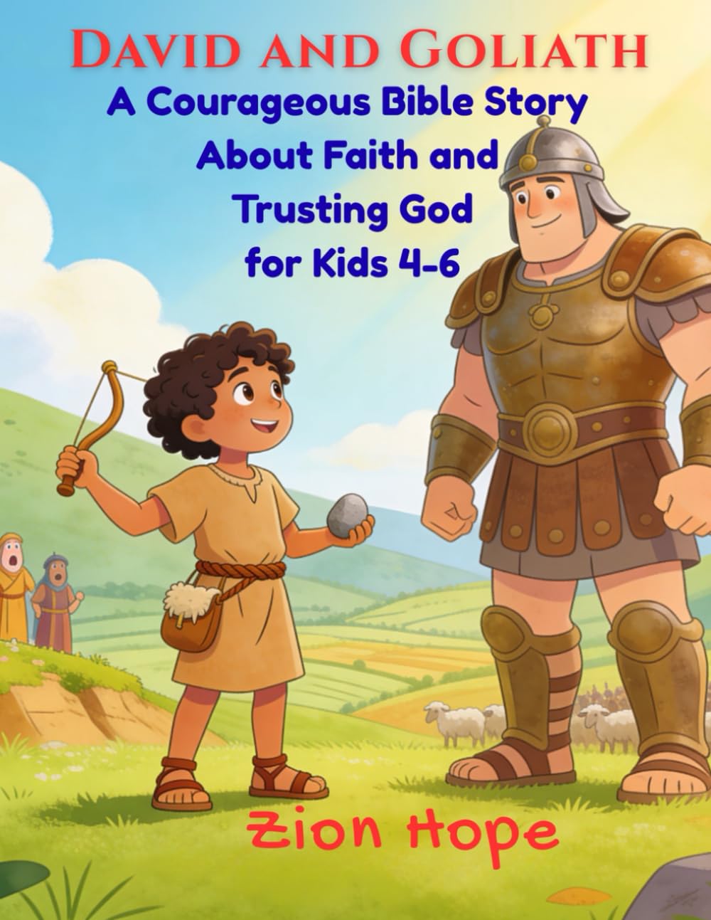 David and Goliath A Children's Bible Story: A Courageous Bible Story About Faith, Bravery, and Trusting God for Kids Ages 2–6