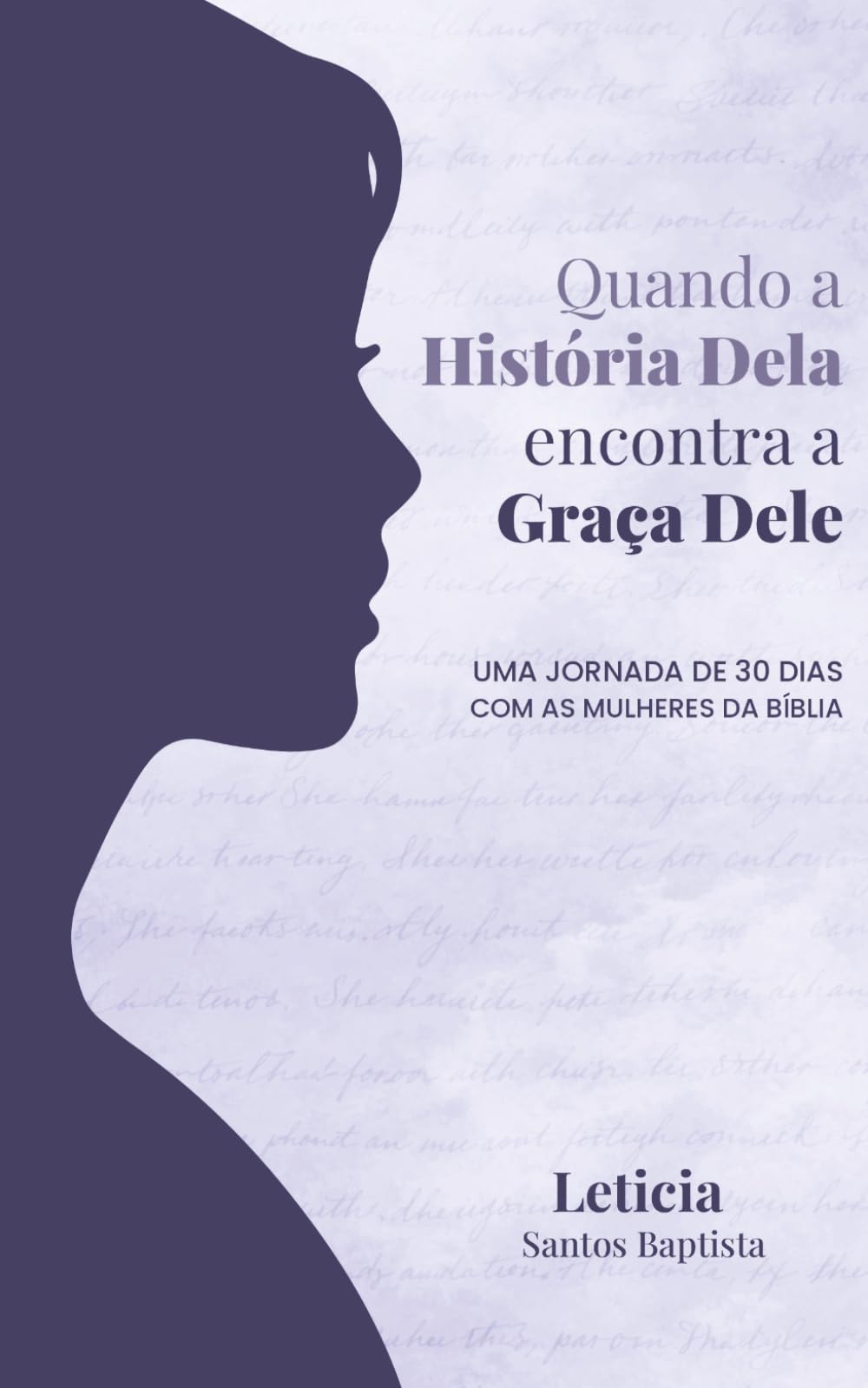 Quando a História Dela Encontra a Graça Dele: Uma Jornada de 30 Dias com as Mulheres da Bíblia (Her Story, His Grace)