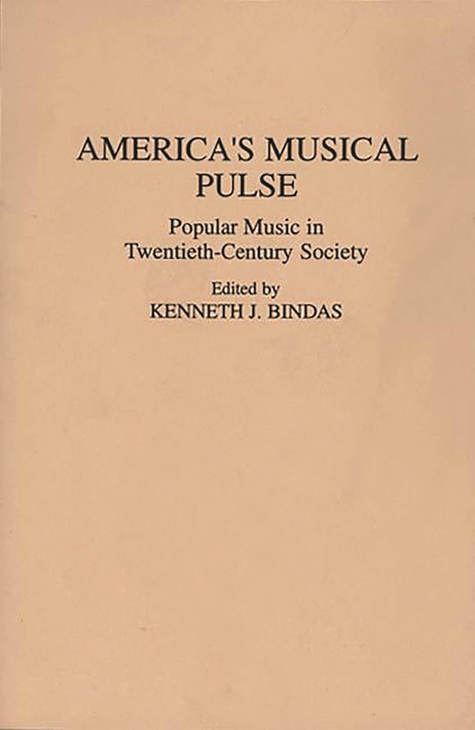 America's Musical Pulse: Popular Music in Twentieth-Century Society (Contributions to the Study of Popular Culture)