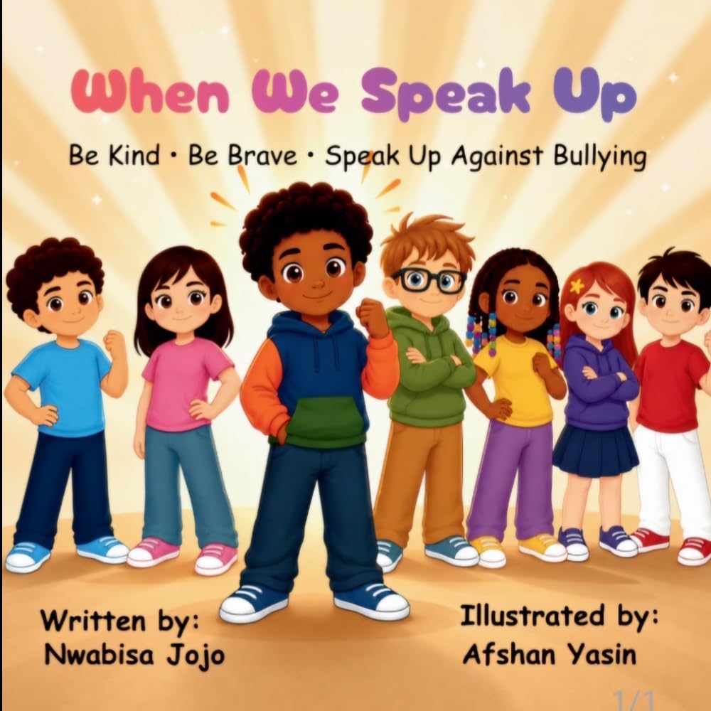 When We Speak Up: Be Kind - Be Brave - Speak Up Against Bullying